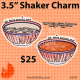 No Spoons 3.5" Shaker Charm